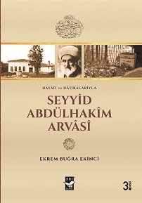 Tafsilat için bkz. Ekrem Buğra Ekinci, Hayat ve Hatıralarıyla Seyyid Abdülhakim Arvasi, Arı Sanat Yayınevi