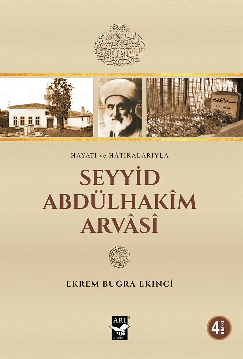 Hayatı ve Hâtıralarıyla SEYYİD ABDÜLHAKÎM ARVÂSÎ