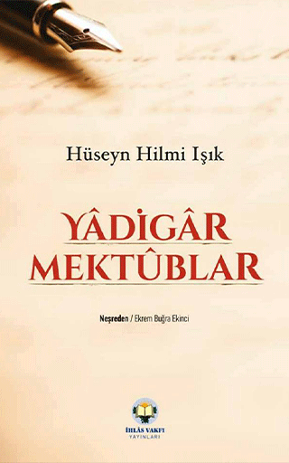Yâdigâr Mektûblar - Hüseyn Hilmi Işık